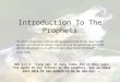 Introduction To The Prophets “In times of spiritual and moral repression and decay, God raised up men (prophets) in whose mouth He put His word and whom