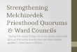 Strengthening Melchizedek Priesthood Quorums & Ward Councils “Doing the same things we have always done will give us the same results that we have always