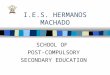 I.E.S. HERMANOS MACHADO SCHOOL OF POST-COMPULSORY SECONDARY EDUCATION