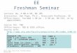 Dan O. Popa, Intro to EE, Freshman Seminar Spring 2015 EE 1105 : Introduction to EE Freshman Seminar Lecture: We, 4:00-4:50, NH 105 Instructor: Dan Popa,