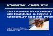 1 Test Accommodations for Students with Disabilities in Virginia’s Accountability Assessment System Virginia Department of Education Division of Assessment