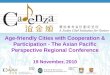 Project Partners: 計劃夥伴： Funded by: 捐助機構： 1 Age-friendly Cities with Cooperation & Participation - The Asian Pacific Perspective Regional Conference 19