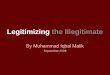 Legitimizing the Illegitimate By Muhammad Iqbal Malik September 2008