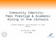 Community Identity: Peer Prestige & Academic Hiring in the iSchools Andrea Wiggins, Mick McQuaid, & Lada Adamic iConference 2008 2/28/2008