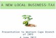 1 A NEW LOCAL BUSINESS TAX Presentation to Western Cape Branch of IMFO 4 June 2012