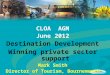 CLOA AGM June 2012 Destination Development Winning private sector support Mark Smith Director of Tourism, Bournemouth