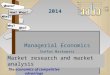 2014 Managerial Economics Stefan Markowski Managerial Economics Stefan Markowski How? When? What? The economics of competitive advantage Why? Where? Who?