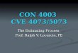 CON 4003 CVE 4073/5073 The Estimating Process Prof. Ralph V. Locurcio, PE