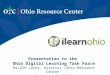 Presentation to the Ohio Digital Learning Task Force Nicole Luthy, Director │Ohio Resource Center December 2, 2011