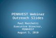 PENNVEST Webinar Outreach Slides Paul Marchetti Executive Director, PENNVEST August 5, 2010 1