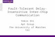 Fault-Tolerant Delay-Insensitive Inter-Chip Communication Yebin Shi Apt Group The University of Manchester
