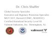 Dr. Chris Shaffer Global Security Specialist Executive and Dignitary Protection Specialist MGY.SGT, Retired (USMC, MARSOC) Certified Homeland Security