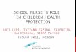 SCHOOL NURSE´S ROLE IN CHILDREN HEALTH PROTECTION KADI LEPP, TATYANA ESSINA, VALENTINA HAZINSKAJA, NIINA PLISKO EUSUHM 2011, MOSCOW