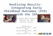 Realizing Results: Integrating Early Childhood Outcomes (ECO) with the IEP 31 st Annual KDEC Conference February 28, 2013 Wichita, Kansas Presented by