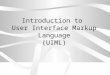 1 Introduction to User Interface Markup Language (UIML)