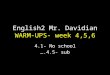 English2 Mr. Davidian WARM-UPS- week 4,5,6 4.1- No school ….4.5- sub