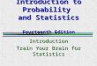 Introduction to Probability and Statistics Fourteenth Edition Introduction Train Your Brain for Statistics