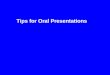 Tips for Oral Presentations. Why Give Oral Presentations? Effective communication is essential to show your work to the scientific community Journal articles