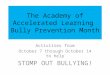 The Academy of Accelerated Learning Bully Prevention Month Activities from October 7 through October 14 to help STOMP OUT BULLYING!
