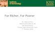 For Richer, For Poorer Dr. Debora Price debora.price@kcl.ac.uk Talk delivered to Putney High School 6th Form 7 th October 2009