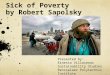 Sick of Poverty by Robert Sapolsky Presented by: Ernesto Villasenor Sustainability Studies Rensselaer Polytechnic Institute