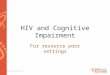 Www.aids2014.org HIV and Cognitive Impairment For resource poor settings