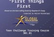 “First Things First” Based on the best selling book by Stephen R. Covey Compiled by Warren Hunsberger Teen Challenge Training Course 301.01