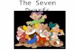 The Seven Dwarfs. MOST ALL DRUGS AFFECT THE AMYGDALA- THE PLEASURE CENTER OF THE BRAIN