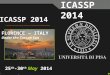 ICASSP 2014 25 th -30 th May 2014 FLORENCE – ITALY Under the Tuscan Sun