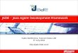JADE – Java Agent Development Framework Fabio Bellifemine, Telecom Italia LAB 5 th July 2004