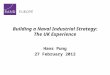 Building a Naval Industrial Strategy: The UK Experience Hans Pung 27 February 2012
