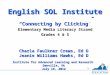 1 English SOL Institute “Connecting by Clicking” Elementary Media Literacy Strand Grades 4 & 5 English SOL Institute “Connecting by Clicking” Elementary