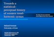 Towards a statistical- perceptual history of western tonal- harmonic syntax Richard Parncutt University of Graz Digital Resources in the Humanities Lancaster,