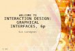 22 1 WELCOME TO INTERACTION DESIGN: GRAPHICAL INTERFACES, 6p Sus Lundgren