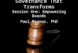 Governance That Transforms Session One: Empowering Boards Paul Magnus, PhD