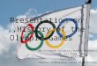 Presentation on,,History of the Olympic Games " By Virabyan Grigoriy,Gudkov Vladimir 8 «v» Form School №19 Pyatigorsk Teacher-Polezhaeva Julia Vladimirovna