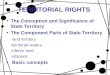 TERRITORIAL RIGHTS The Conception and Significance of State Territory The Component Parts of State Territory land territory territorial waters inferior