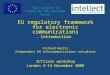 EU regulatory framework for electronic communications - Introduction Richard Harris Independent EU telecommunications consultant ICTtrain workshop London