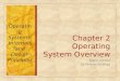 Chapter 2 Operating System Overview Eighth Edition By William Stallings Operating Systems: Internals and Design Principles