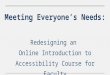 Meeting Everyone’s Needs: Redesigning an Online Introduction to Accessibility Course for Faculty