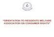 “ORIENTATION TO RESIDENTS WELFARE ASSOCIATION ON CONSUMER RIGHTS”