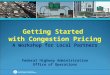 Getting Started with Congestion Pricing A Workshop for Local Partners Federal Highway Administration Office of Operations