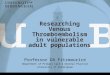 Researching Venous Thromboembolism in vulnerable adult populations Professor DA Fitzmaurice Department of Primary Care & General Practice University of