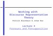Working with Discourse Representation Theory Patrick Blackburn & Johan Bos Lecture 4 Pronouns and Presupposition