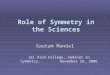 Role of Symmetry in the Sciences Gautam Mandal Jai Hind College, Seminar on Symmetry, November 18, 2006