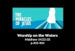 Worship on the Waters Matthew 14:22-33 p.903-904