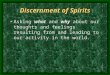 Discernment of Spirits Asking what and why about our thoughts and feelings resulting from and leading to our activity in the world