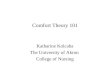 Comfort Theory 101 Katharine Kolcaba The University of Akron College of Nursing