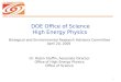Office of Science U.S. Department of Energy 1 DOE Office of Science High Energy Physics Biological and Environmental Research Advisory Committee April