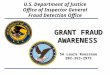 GRANT FRAUD AWARENESS GRANT FRAUD AWARENESS SA Laura Rousseau 202-353-2975 U.S. Department of Justice Office of Inspector General Fraud Detection Office